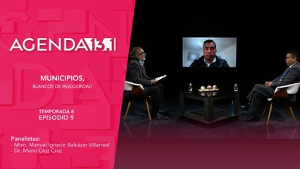 T8 Ep.09 - Agenda 13.1 | Municipios, blancos de inseguridad