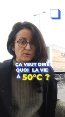 C'est comment la vie à 50 degrés ? Notre journaliste a testé pour vous !