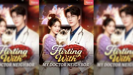 Flirting With My Doctor Neighbor - Full Episodes