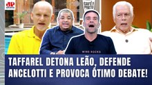 DETONOU FORTE! "OLHA ISSO que o Taffarel FALOU do Leão, cara! DEU PANCADA, DEFENDEU Ancelotti e..."