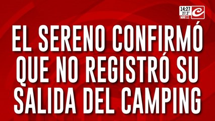¿Qué le hicieron a Débora?: el sereno confirmó que no registró su salida del camping