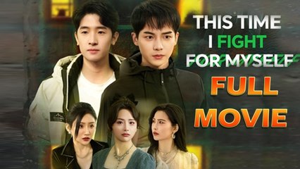 This Time I Fight For Myself (2025) - FULL [Eng Sub]