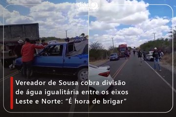 Vereador de Sousa cobra divisão de água igualitária entre os eixos Leste e Norte: “É hora de brigar”