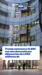 Trump amenaza a la BBC con una demanda por difamación de 1.000 millones de dólares