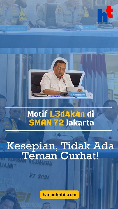 Motif Pelaku Peledakan SMAN 72 Jakarta  Kesepian, Tak Ada Teman Curhat!