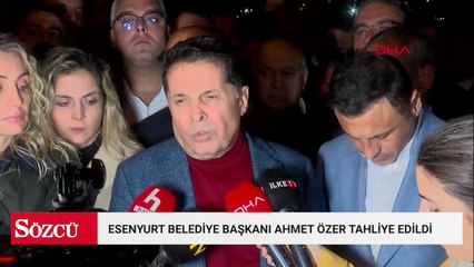 Esenyurt Belediye Başkanı Ahmet Özer tahliye oldu