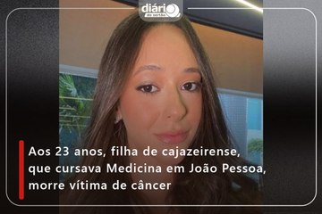 Aos 23 anos, filha de cajazeirense, que cursava Medicina em João Pessoa, morre vítima de câncer