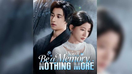 You'll Be A Memory, Nothing More