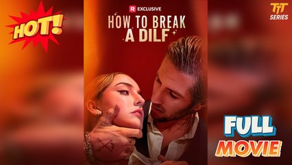 How To Break A Dilf - Full Movie