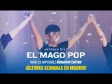 El Mago Pop - Últimas semanas en Madrid | @entradas