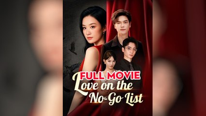 Love On The No Go List – Full HD Movie | English Sub