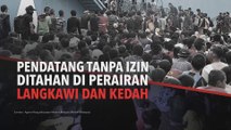 [INFOGRAFIK] Pendatang Tanpa Izin Ditahan Di Perairan Langkawi Dan Kedah
