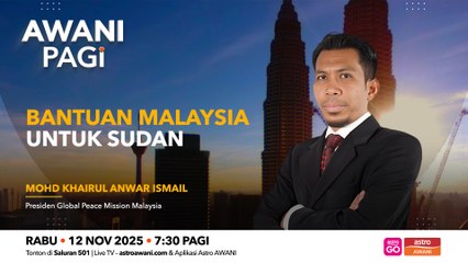 AWANI Pagi: Bantuan kemanusiaan Malaysia untuk Sudan