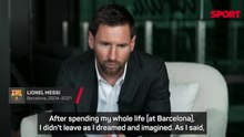 'I didn't leave as I dreamed and imagined' - Messi on 'strange' Barcelona exit
