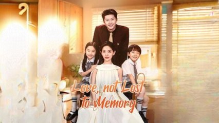 LOVE NOT LOST TO MEMORY