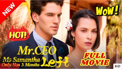 💥🎬 🔥 Mr. Ceo, Ms. Samantha Only Has 3 Months Left (NEW) - FULL [Eng Sub]