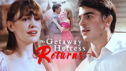 The Getaway Heiress Returns Full movie