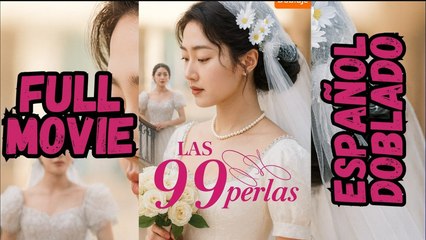 💥🎬 🔥 Las 99 Perlas (2025) - COMPLETO [Subtítulos en Español]