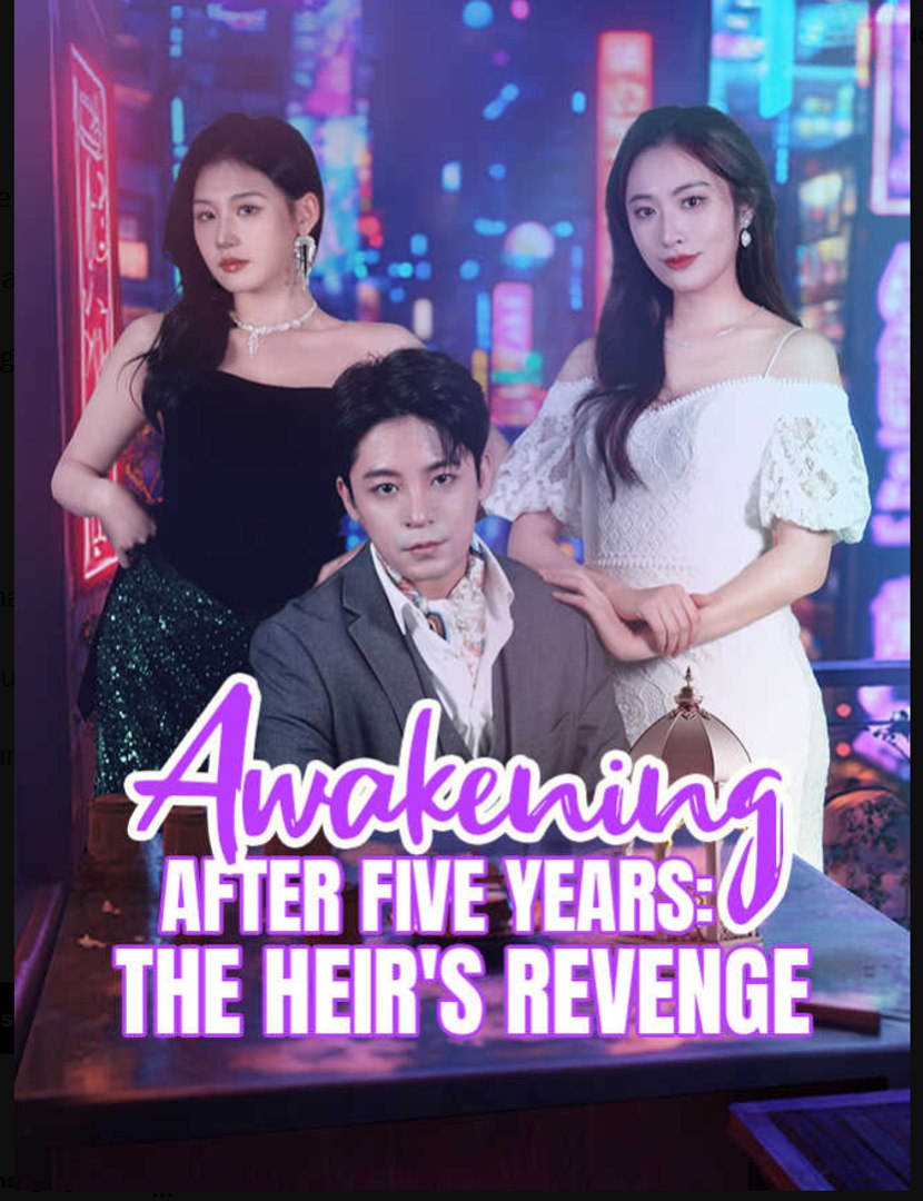 Awakening After Five Years The Heirs Revenge Chinese Drama - English Sub
