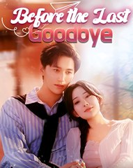 BEFORE THE LAST GOODBYE - Drama FULL MOVIES ENGLISH SUB