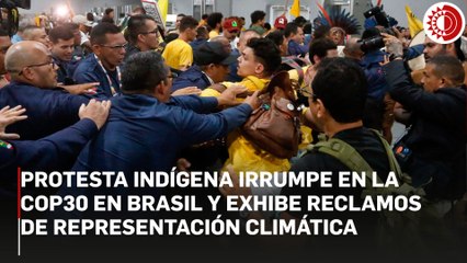 Protesta indígena irrumpe en la COP30: reclaman representación climática en Belém