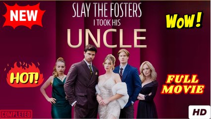 ⭐🍉💚 Slay To Fosters I Took His Uncle #FullMovie