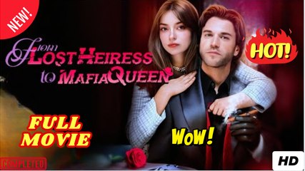❣️🍅💥 From Lost Heiress to Mafia Queen - My Secret Savior is My Fated Husband (NEW) - FULL [Eng Sub]