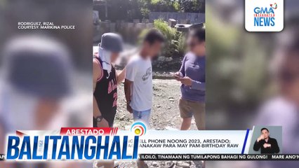 Lalaking nanghablot ng cell phone noong 2023, arestado; akusado, aminado sa pagnanankaw para may pam-birthday raw sa anak | Balitanghali