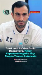 Tolak Jadi Asisten Fabio Cannavaro, Timur Kapadze Mengaku Siap Pimpin Timnas Indonesia
