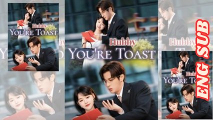 [Hot 2025🔥] Hubby Your Toast Chinese Drama_Goodshort