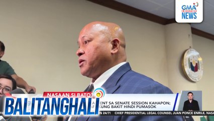 Sen. Bato Dela Rosa, absent sa Senate Session kahapon; walang pasabi sa staff kung bakit hindi pumasok | Balitanghali