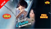 Velvet Chains - His Sweetest Trap - Full Movie