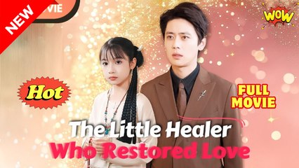 The Little Healer Who Restored Love - Full Movie