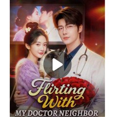 FLIRTING WITH MY DOCTOR NEIGHBOR - Full Movies English Sub