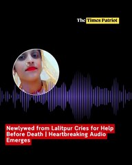 Newlywed from Lalitpur Cries for Help Before Death | Heartbreaking Audio Emerges | Shocking Torture by In-Laws