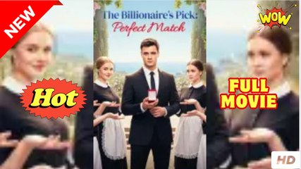 The Billionaire’S Pick Perfect Match - Full Movie