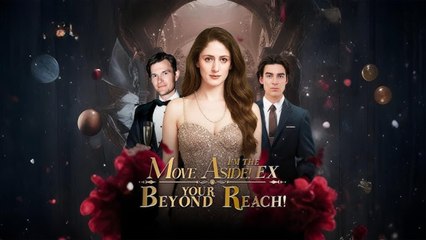 Move Aside! Im The Ex Beyond Your Reach