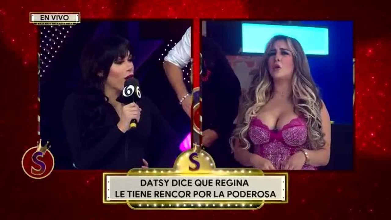 Regina ¿le tiene rencor a Datsy?