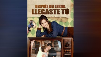 DespuéS Del Error, Llegaste Tú Episodio Completo