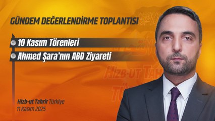 Hizb-ut Tahrir Türkiye Gündem Değerlendirme Toplantısı - 11 Kasım 2025