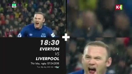 Derby Mercyside : Everton - Liverpool (7/4/2018) | Trailer trên K+PM HD