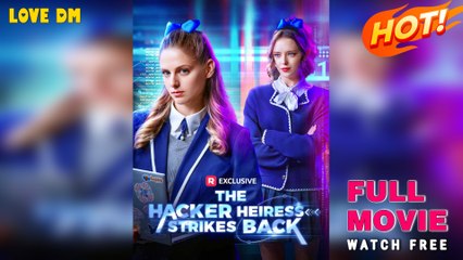 The Hacker Heiress Strikes Back (2025) - FULL  Reelshort