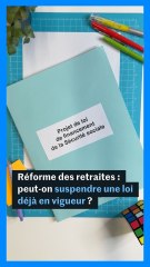 "Suspendre la réforme des retraites", ça veut dire quoi ?