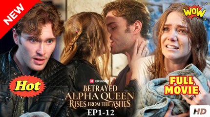 Betrayed Alpha Queen Rises from the Ashes #FullEpisode