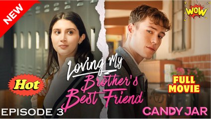 [New] Loving My Brother’s Best Friend #galateatv #candyjar - Full Movie Drama Hub