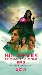 This can't be happening !!|【Fatal Temptation: Between Two Alphas 】EP03