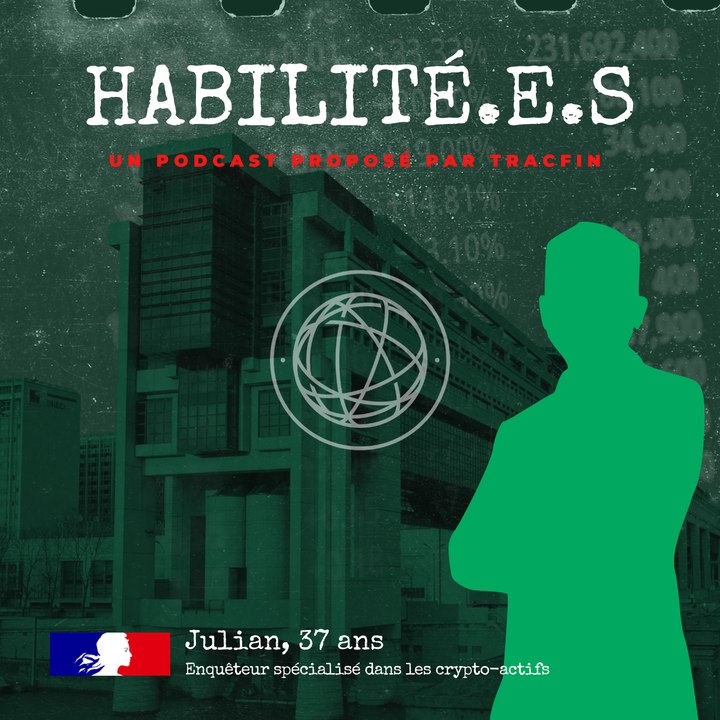 HABILITÉ.E.S, le podcast de Tracfin : Julian, enquêteur spécialisé dans les crypto-actifs