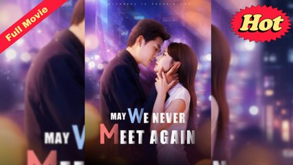 [EngSub] May We Never Meet Again