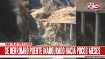 Impresionante derrumbe de un puente que se había inaugurado hace unos meses