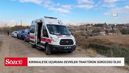Kırıkkale'de uçuruma devrilen traktörün sürücüsü öldü